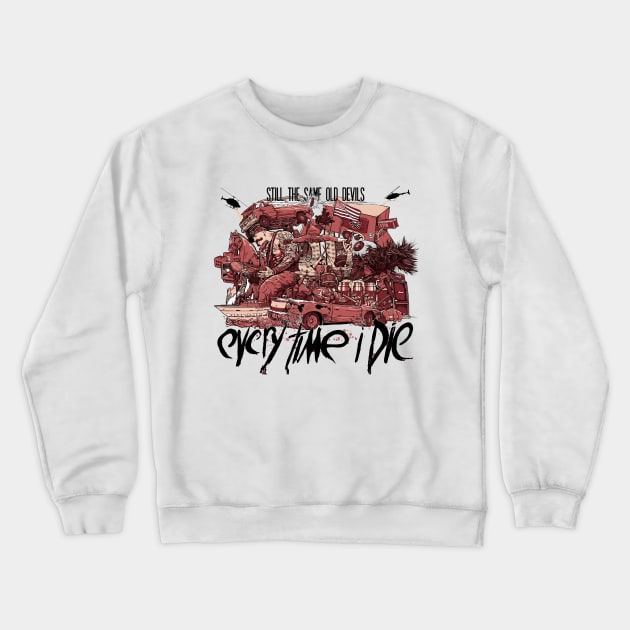 Every Time I Die Crewneck Sweatshirt by Daniel Cantrell